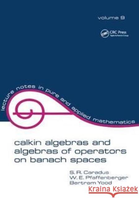 Calkin Algebras and Algebras of Operators on Banach Spates Caradus 9781138441835 CRC Press - książka