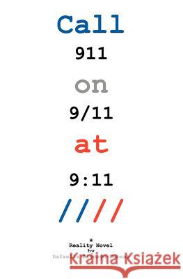 Call 911 on 9-11 at 9: 11: A Reality Novel by Rafaella Biscayn-Debest 9781419603228 Booksurge Publishing - książka