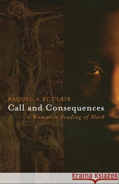 Call and Consequences: A Womanist Reading of Mark St Clair, Raquel 9780800639020 Fortress Press - książka