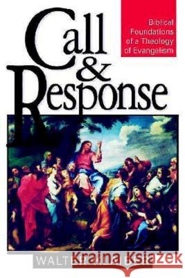 Call and Response: Biblical Foundations of a Theology of Evangelism Klaiber, Walter 9780687046027 Abingdon Press - książka