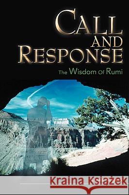Call and Response: The Wisdom Of Rumi Rogers, Louis J. 9780595420445 iUniverse - książka
