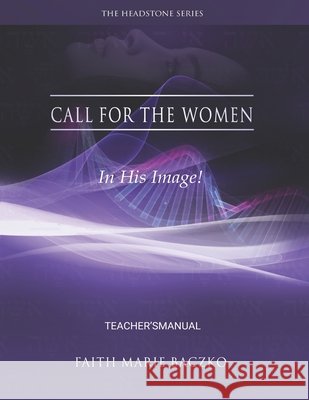 Call For The Women - Teacher's Manual Faith Marie Baczko 9781072371250 Independently Published - książka