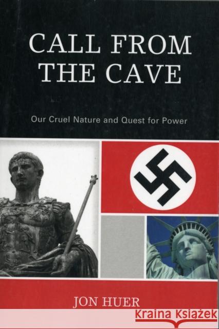 Call From the Cave: Our Cruel Nature and Quest for Power Huer, Jon 9780761860150  - książka