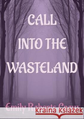 Call Into The Wasteland Emily Roberts Crow 9780956860620 Book Snuffler Publishing Company - książka