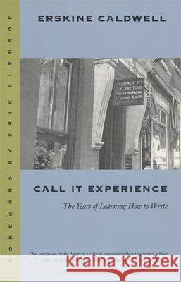 Call It Experience: The Years of Learning How to Write Caldwell, Erskine 9780820318493 University of Georgia Press - książka