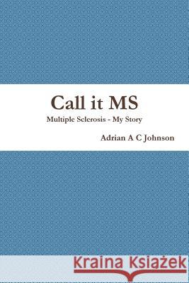 Call it Ms Adrian A C Johnson 9781365109850 Lulu.com - książka