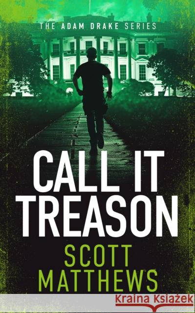 Call It Treason: An Adam Drake novel Scott Matthews 9781036701215 Vinci Books - książka