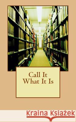 Call It What It Is Michelle Johnson 9781519694034 Createspace Independent Publishing Platform - książka