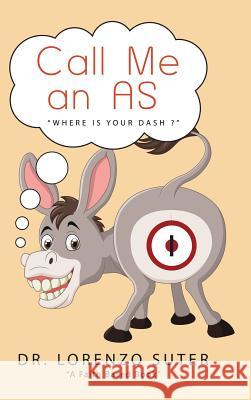 Call Me an As: Where Is Your Dash? Suter, Lorenzo 9781490795461 Trafford Publishing - książka
