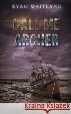 Call Me Archer Ryan Maitland 9798363475795 Independently Published - książka