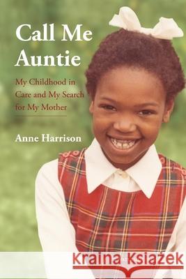 Call Me Auntie: My Childhood in Care and My Search for My Mother Anne Harrison 9781904380894 Waterside Press - książka