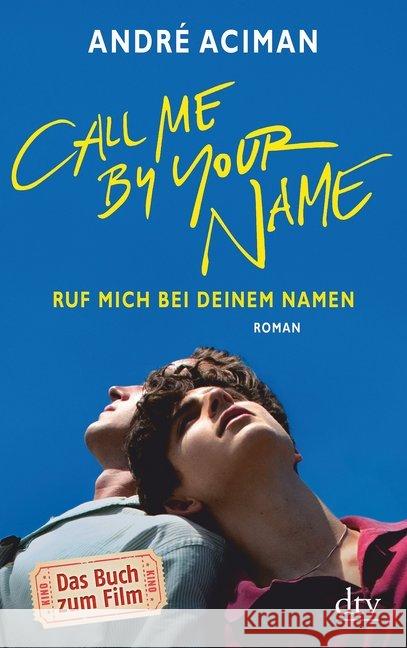 Call Me by Your Name / Ruf mich bei deinem Namen : Roman Aciman, André 9783423086561 DTV - książka