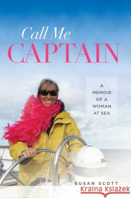 Call Me Captain: A Memoir of a Woman at Sea Scott, Susan 9780824839819 University of Hawaii Press - książka