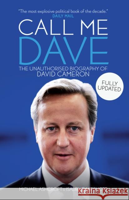 Call Me Dave: The Unauthorised Biography of David Cameron Isabel Oakeshott 9781785900228 Biteback Publishing - książka
