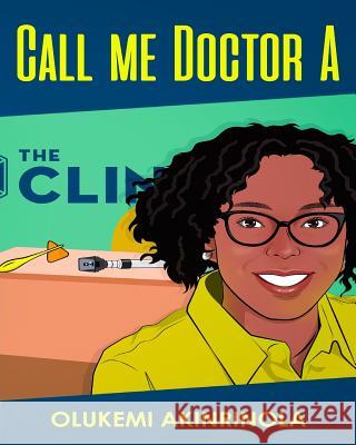 Call me Doctor A: Time for my check up at the Pediatrician's office. Akinrinola, MD Olukemi 9780999401231 Agapeinc - książka