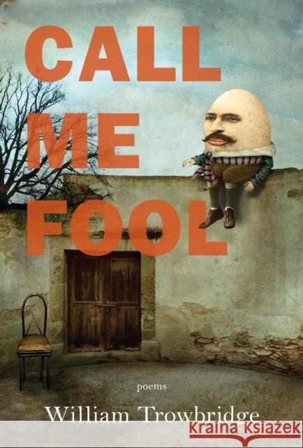 Call Me Fool Bill Trowbridge 9781636280462 Red Hen Press - książka