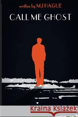 Call Me Ghost Mj Hague 9781976189197 Createspace Independent Publishing Platform - książka
