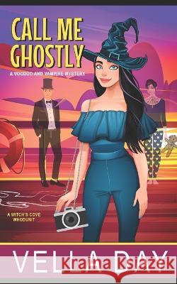 Call Me Ghostly: A Witch\'s Cove Whodunit Vella Day 9781951430498 Erotic Reads Publishing - książka