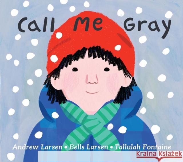 Call Me Gray Bells Larsen 9781525311352 Kids Can Press - książka