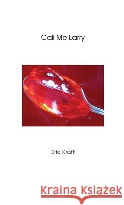 Call Me Larry Eric Kraft 9781105819360 Lulu.com - książka