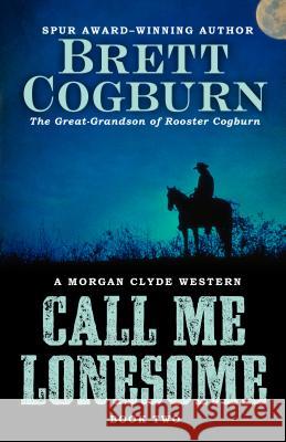 Call Me Lonesome Brett Cogburn 9781432831912 Five Star Publishing - książka