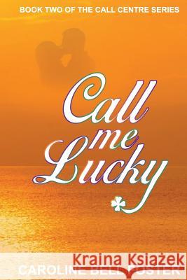 Call Me Lucky Caroline Bell Foster, Alec Hawkes 9780993067310 Sunshine Publications - książka