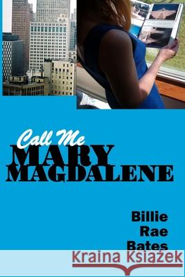 Call Me Mary Magdalene Bates Billie Rae Bates 9798415366675 Independently published - książka