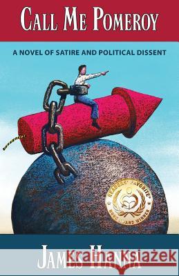 Call Me Pomeroy: A Novel of Satire and Political Dissent James Hanna 9781937818159 Sand Hill Review Press - książka