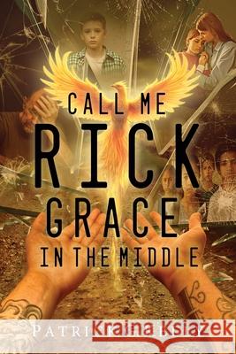 Call Me Rick: Grace in the Middle Patrick Kelly 9781967375080 Quippy Quill Inc - książka