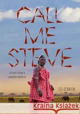 Call Me Steve: Lessons From A Samburu Warrior O'Brien, Les 9781525517938 FriesenPress - książka