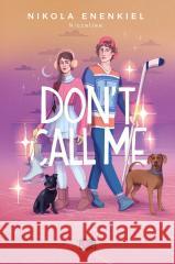 Call Me T.3 Don't Call Me Nikola Enenkiel 9788384172001 Papierowe Serca - książka