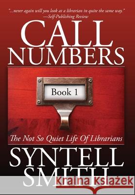 Call Numbers: The Not So Quiet Life Of Librarians Syntell Smith Aidana Willowraven 9781952506994 Syntell Smith Publishing - książka