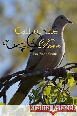 Call of the Dove Jim Wade Smith Lara Smith Martin 9780692692776 Meadow Creek Books - książka