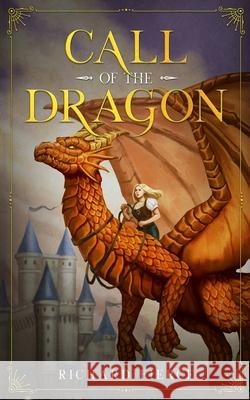 Call of the Dragon: A Young Adult Fantasy Adventure Richard Fierce 9781947329843 Richard Fierce - książka