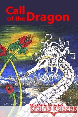Call of the Dragon: And Other Tales of Wonder Michelle Paula Snyder 9781794854239 Lulu.com - książka