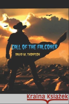 Call of the Falconer David W Thompson 9781723737114 Independently Published - książka