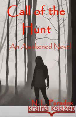Call of the Hunt: An Awakened Novel N. L. Paradox Tom Peashey 9781984183880 Createspace Independent Publishing Platform - książka