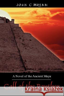 Call of the Panther: A Novel of the Ancient Maya Wrenn, Joan C. 9781432713928 Outskirts Press - książka