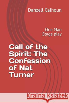 Call of the Spirit: The Confession of Nat Turner: One Man Stage Play Kareem Jabbar Rebecca Calhoun Danzell Calhoun 9781790551514 Independently Published - książka