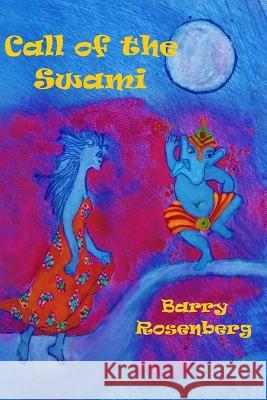 Call of the Swami Barry Rosenberg Sharon Black Judith Rosenberg 9781483956664 Createspace - książka