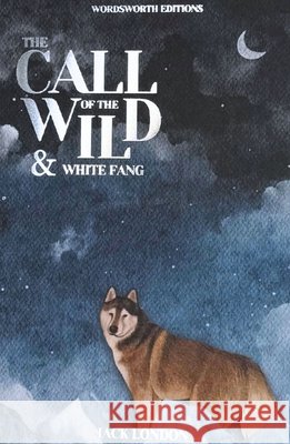 Call of the Wild & White Fang Jack London 9781853260261 Wordsworth Editions Ltd - książka