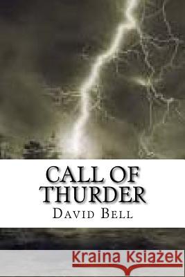 Call Of Thurder Tony D. Bell David Bell 9781721271528 Createspace Independent Publishing Platform - książka