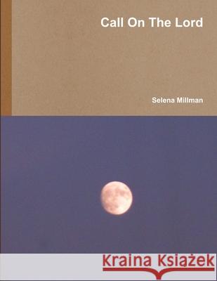 Call on the Lord Selena Millman 9781365594991 Lulu.com - książka