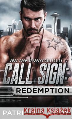 Call Sign: Redemption: An Away From Keyboard Romantic Suspense Standalone Patricia D. Eddy 9781942258940 Pagecurl Publishing - książka