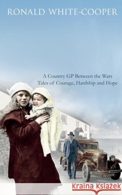 Call the Doctor : A Country GP Between the Wars, Tales of Courage, Hardship and Hope William White Cooper 9781447252122 PAN - książka