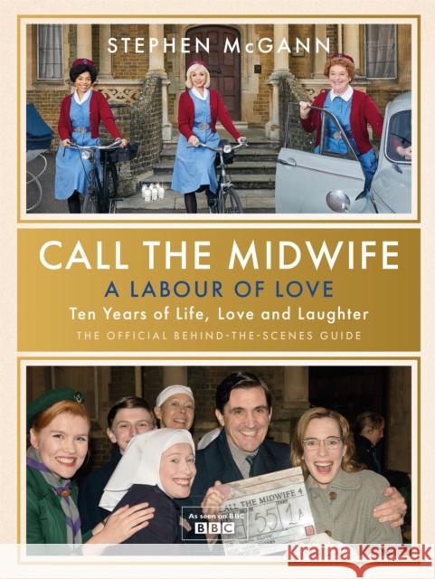 Call the Midwife - A Labour of Love: Celebrating ten years of life, love and laughter Stephen McGann 9781474624497 Orion Publishing Co - książka