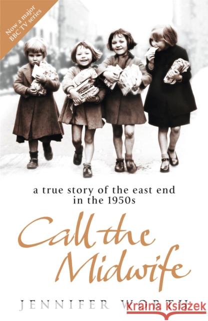 Call The Midwife: A True Story Of The East End In The 1950s Jennifer Worth 9780753823835 Orion Publishing Co - książka