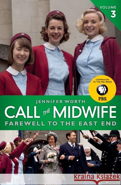 Call the Midwife, Volume 3: Farewell to the East End Jennifer Worth 9780062270061 Ecco Press - książka