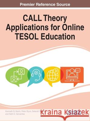CALL Theory Applications for Online TESOL Education Kenneth B. Kelch Peter Byun Setareh Safavi 9781799866091 Information Science Reference - książka