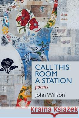 Call This Room a Station John Willson Lana Hechtman Ayers 9781936657452 Moonpath Press - książka
